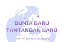 Dunia Baru Tantangan Baru – oleh Mr Rey Rizky Damanik